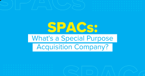 Read more about the article Special Purpose Acquisition Companies