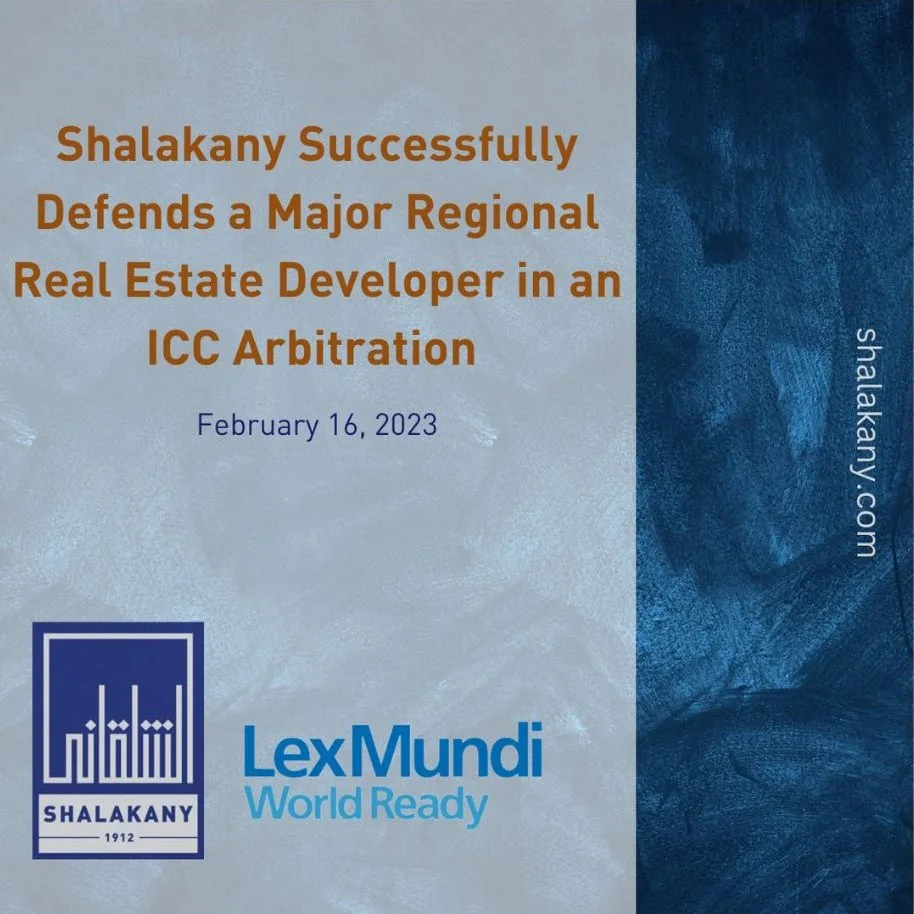 You are currently viewing Shalakany Successfully Defends a Major Regional Real Estate Developer in an ICC Arbitration