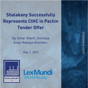 Read more about the article Shalakany Successfully Represents CIHC in Pachin Tender Offer