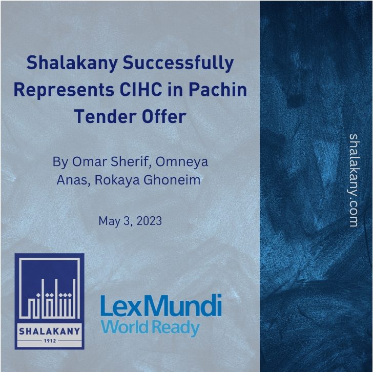 You are currently viewing Shalakany Successfully Represents CIHC in Pachin Tender Offer