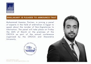 Read more about the article Shalakany is pleased to announce that Muhammad Ussama, Partner, is joining a panel of experts in the field of arbitration in Egypt to speak about the Joinder of Non-Signatories to Arbitration.
