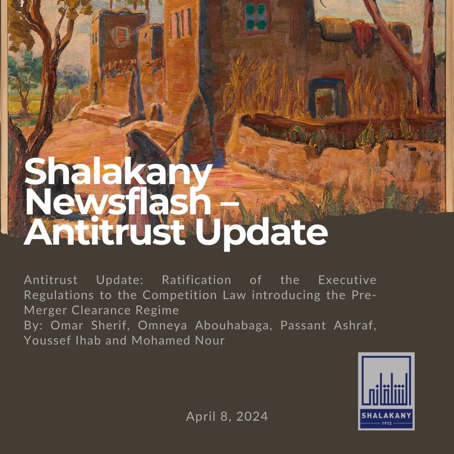 You are currently viewing Shalakany Newsflash – Antitrust Update