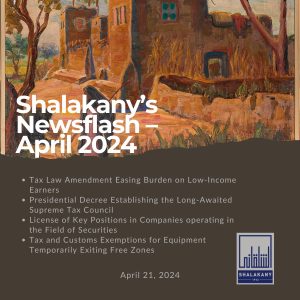 Read more about the article Shalakany’s Newsflash – April 2024