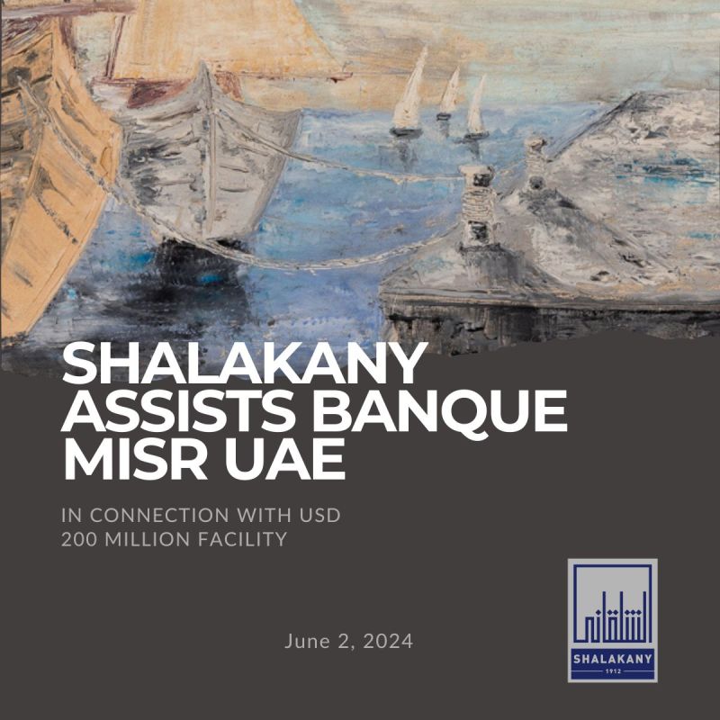 Read more about the article Shalakany acted as local counsel to Banque Misr UAE
