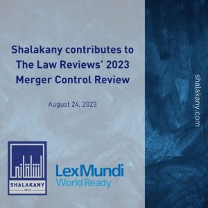Read more about the article Shalakany contributes to The Law Reviews’ 2023 Merger Control Review